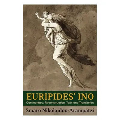 Euripides’ Ino - Nikolaidou-Arampatzi, Smaro