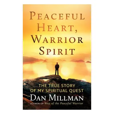 Peaceful Heart, Warrior Spirit - Millman, Dan