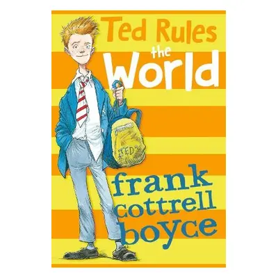 Ted Rules the World - Cottrell Boyce, Frank