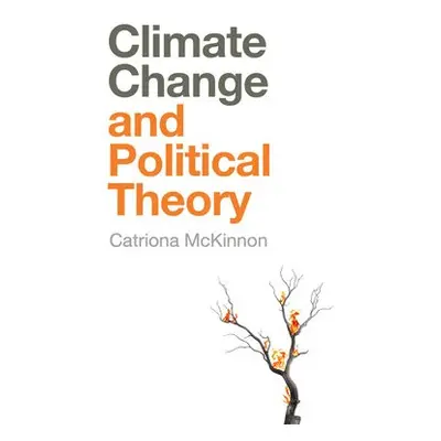 Climate Change and Political Theory - McKinnon, Catriona