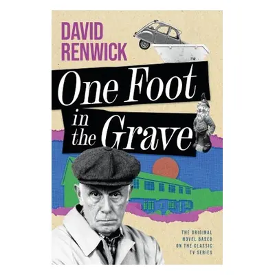 One Foot in the Grave - Renwick, David