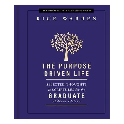 Purpose Driven Life Selected Thoughts and Scriptures for the Graduate - Warren, Rick