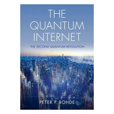 Quantum Internet - Rohde, Peter P. (University of Technology, Sydney)