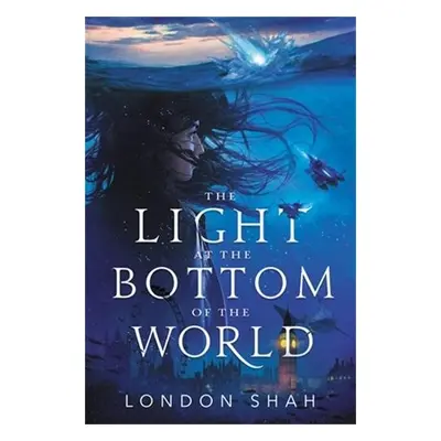 The Light at the Bottom of the World - Shah, London