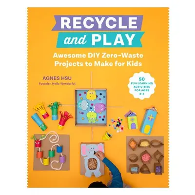 Recycle and Play - Hsu, Agnes