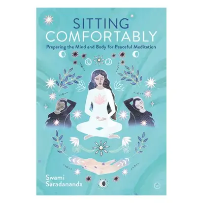 Sitting Comfortably - Saradananda, Swami