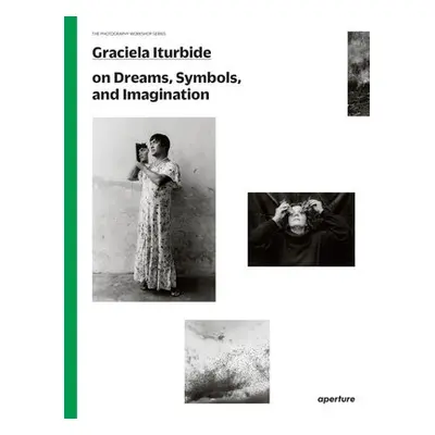 Graciela Iturbide: The Photography Workshop Series