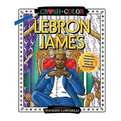 Crush and Color: LeBron James - Campidelli, Maurizio