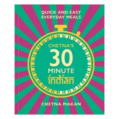 Chetna's 30-minute Indian - Makan, Chetna