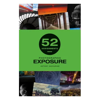 52 Assignments: Photographic Exposure - Zacharias, Antony