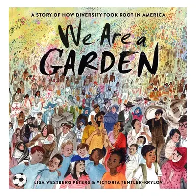 We Are a Garden - Peters, Lisa Westberg a Tentler-Krylov, Victoria