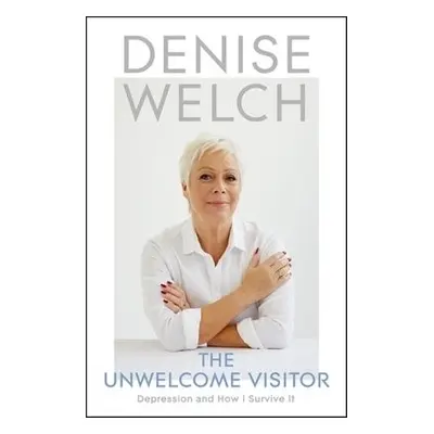 Unwelcome Visitor - Welch, Denise