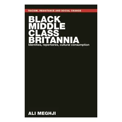 Black Middle-Class Britannia - Meghji, Ali