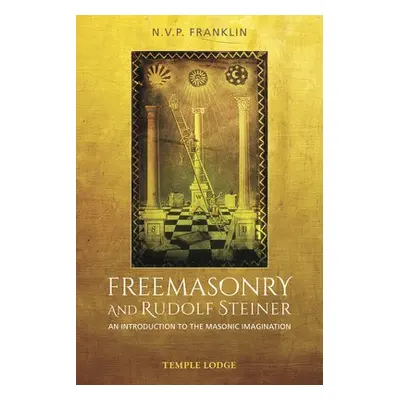 Freemasonry and Rudolf Steiner - Franklin, N.V.P.