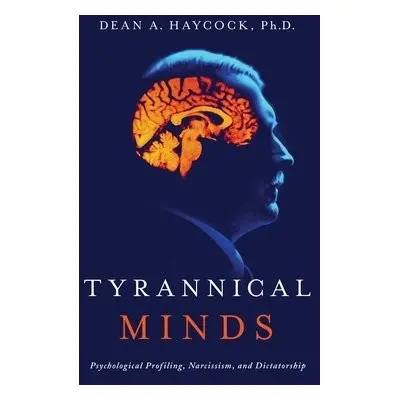 Tyrannical Minds - Haycock, Dean, PhD