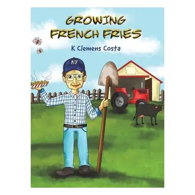 GROWING FRENCH FRIES - Costa, K Clemens