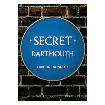 Secret Dartmouth - Donnelly, Christine