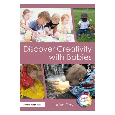 Discover Creativity with Babies - Day, Louise