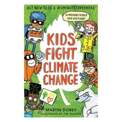 Kids Fight Climate Change: Act now to be a #2minutesuperhero - Dorey, Martin