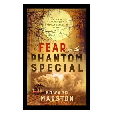 Fear on the Phantom Special - Marston, Edward