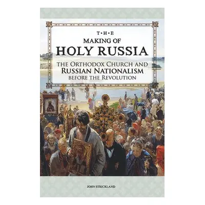 Making of Holy Russia - Strickland, John