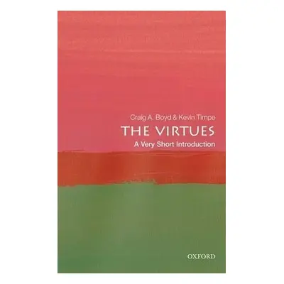 Virtues: A Very Short Introduction - Boyd, Craig A. (Saint Louis University) a Timpe, Kevin (Cal