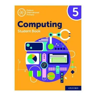 Oxford International Computing: Student Book 5 - Page, Alison a Held, Karl a Levine, Diane a Lin