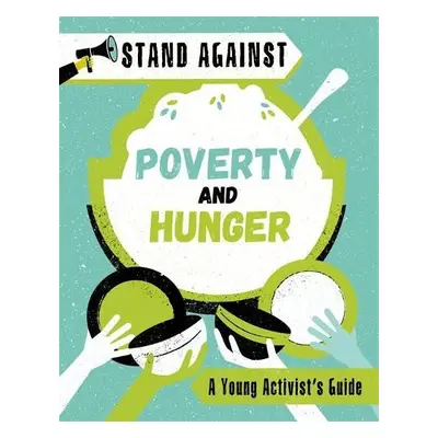 Stand Against: Poverty and Hunger - Harman, Alice