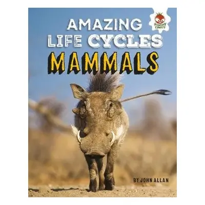 Mammals - Amazing Life Cycles - Allan, John