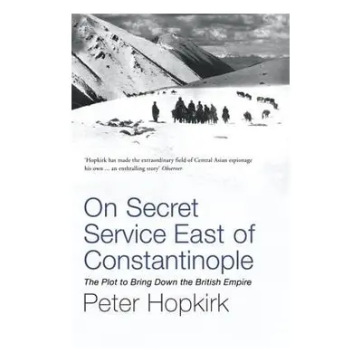 On Secret Service East of Constantinople - Hopkirk, Peter