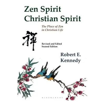 Zen Spirit, Christian Spirit - Kennedy, Roshi Robert