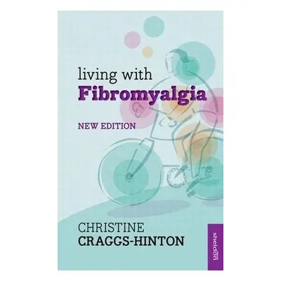 Living with Fibromyalgia - Craggs-Hinton, Christine