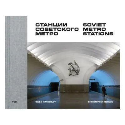 Soviet Metro Stations - Herwig, Christopher a FUEL