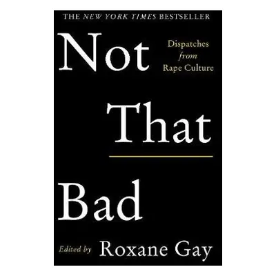 Not That Bad - Gay, Roxane