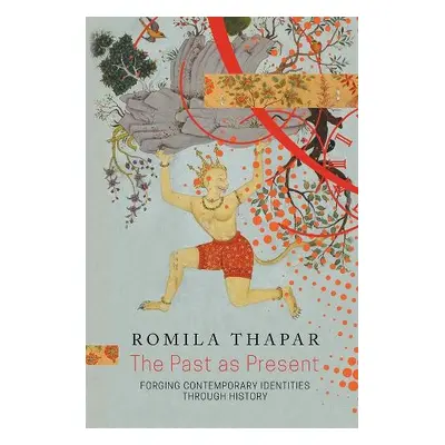 Past as Present - Thapar, Romila