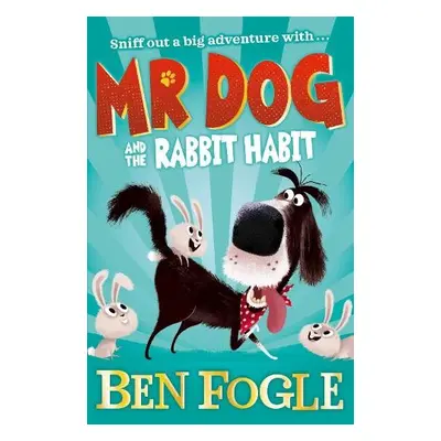 Mr Dog and the Rabbit Habit - Fogle, Ben a Cole, Steve