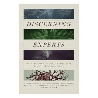 Discerning Experts - Oppenheimer, Michael a Oreskes, Naomi a Jamieson, Dale a Brysse, Keynyn a O