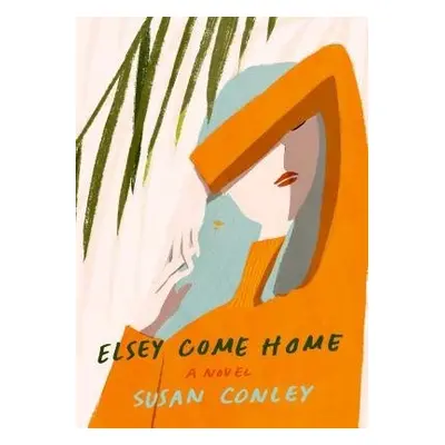 Elsey Come Home - Conley, Susan