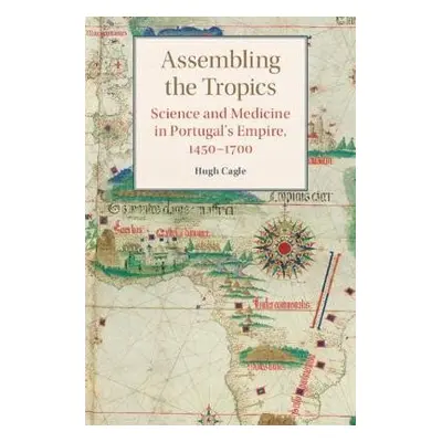 Assembling the Tropics - Cagle, Hugh (University of Utah)