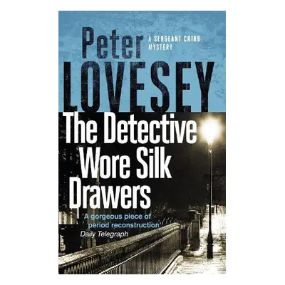 Detective Wore Silk Drawers - Lovesey, Peter