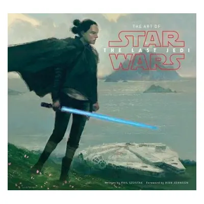 Art of Star Wars: The Last Jedi - Szostak, Phil