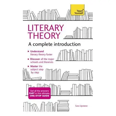 Literary Theory: A Complete Introduction - Upstone, Sara