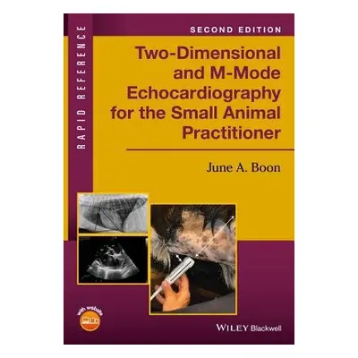 Two-Dimensional and M-Mode Echocardiography for the Small Animal Practitioner - Boon, June A. (C