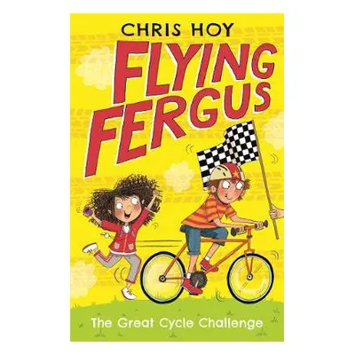 Flying Fergus 2: The Great Cycle Challenge - Hoy, Sir Chris