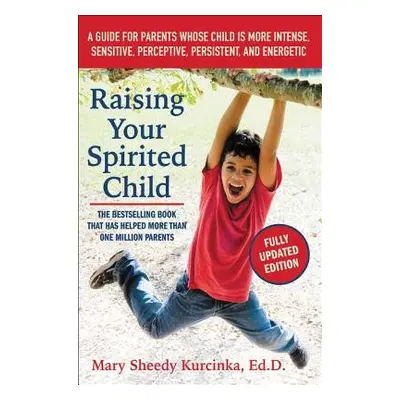 Raising Your Spirited Child, Third Edition - Kurcinka, Mary Sheedy