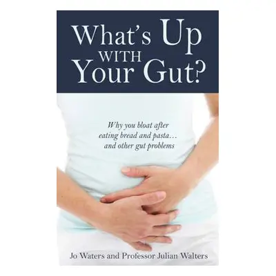 What's Up with Your Gut? - Waters, Jo a Walters, Julian