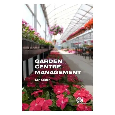 Garden Centre Management - Crafer, Ken (Independent consultant, UK)