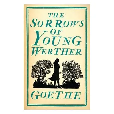 Sorrows of Young Werther - Goethe, Johann Wolfgang von