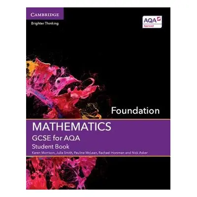 GCSE Mathematics for AQA Foundation Student Book - Morrison, Karen a Smith, Julia a McLean, Paul