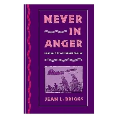 Never in Anger - Briggs, Jean L.